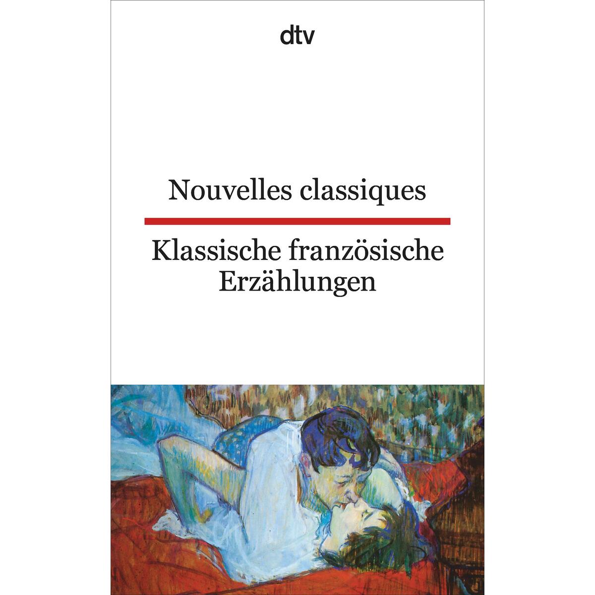Nouvelles classiques / Klassische französische Erzählungen Nouvelles classiques / Klassische französische Erzählungen von dtv Verlagsgesellschaft