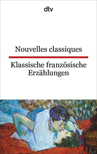 Nouvelles classiques Klassische französische Erzählungen: dtv zweisprachig für Könner – Französisch von dtv Verlagsgesellschaft