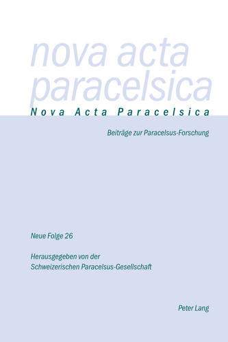 Nova Acta Paracelsica: Beiträge zur Paracelsus-Forschung Nova Acta Paracelsica: Beiträge zur Paracelsus-Forschung von Peter Lang AG, Internationaler Verlag der Wissenschaften