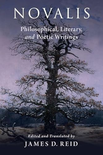 Novalis: Philosophical, Literary, and Poetical Writings