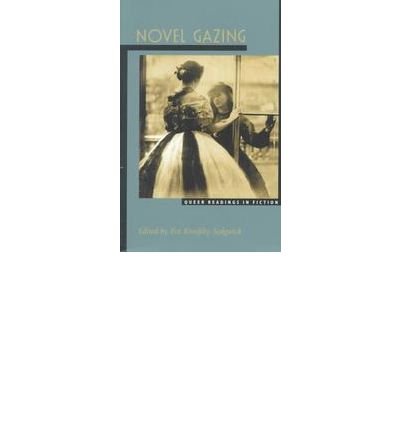 Novel Gazing: Queer Readings in Fiction (Series Q) von Duke University Press