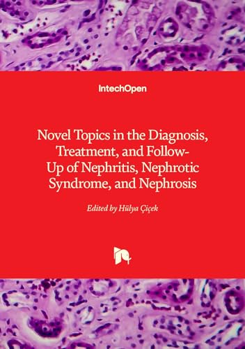 Novel Topics in the Diagnosis, Treatment, and Follow-Up of Nephritis, Nephrotic Syndrome, and Nephrosis von IntechOpen