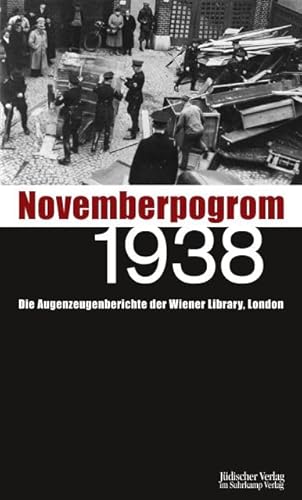 Novemberpogrom 1938: Die Augenzeugenberichte der Wiener Library, London von Suhrkamp Verlag AG