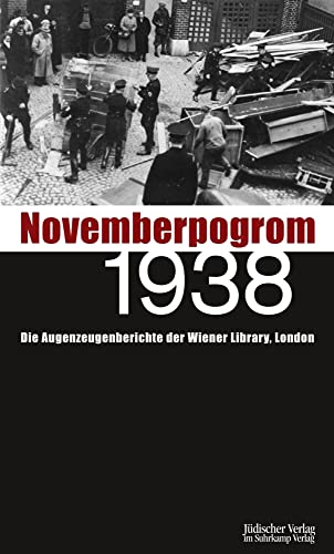 Novemberpogrom 1938: Die Augenzeugenberichte der Wiener Library, London von Suhrkamp Verlag AG