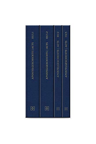 Novum Testamentum Graecum. Editio Critica Maior / Band III: Die Apostelgeschichte: Gesamtband Teil 1-3 Novum Testamentum Graecum. Editio Critica Maior / Band III: Die Apostelgeschichte: Gesamtband Teil 1-3