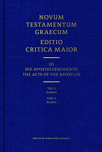 Novum Testamentum Graecum. Editio Critica Maior / Band III: Die Apostelgeschichte: Teil 3: Studien von Deutsche Bibelgesellschaft
