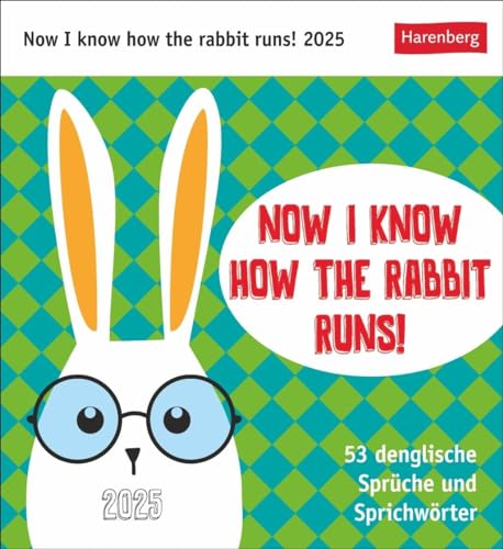 Now I know how the rabbit runs Postkartenkalender 2025 - 53 denglische Sprüche und Sprichwörter: Sprüche-Kalender mit lustigen Sprichwörtern in ... neuer Spruch! (Postkartenkalender Harenberg)