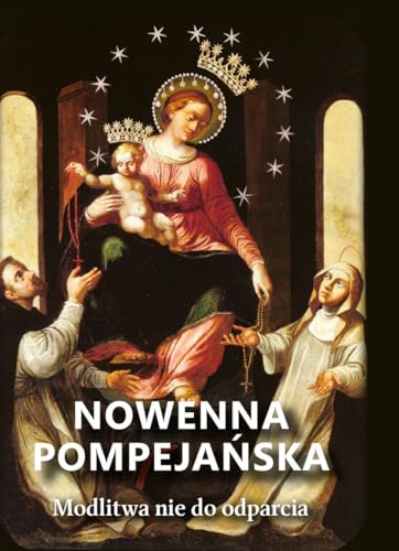 Nowenna pompejańska.: Modlitwa nie do odparcia Nowenna pompejańska.: Modlitwa nie do odparcia von Bernardinum