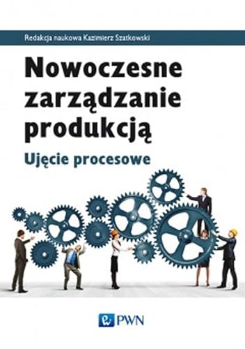 Nowoczesne zarzadzanie produkcja: Ujęcie procesowe
