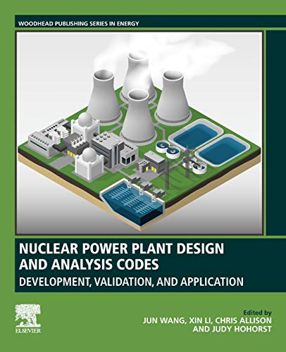 Nuclear Power Plant Design and Analysis Codes: Development, Validation, and Application (Woodhead Publishing Series in Energy)