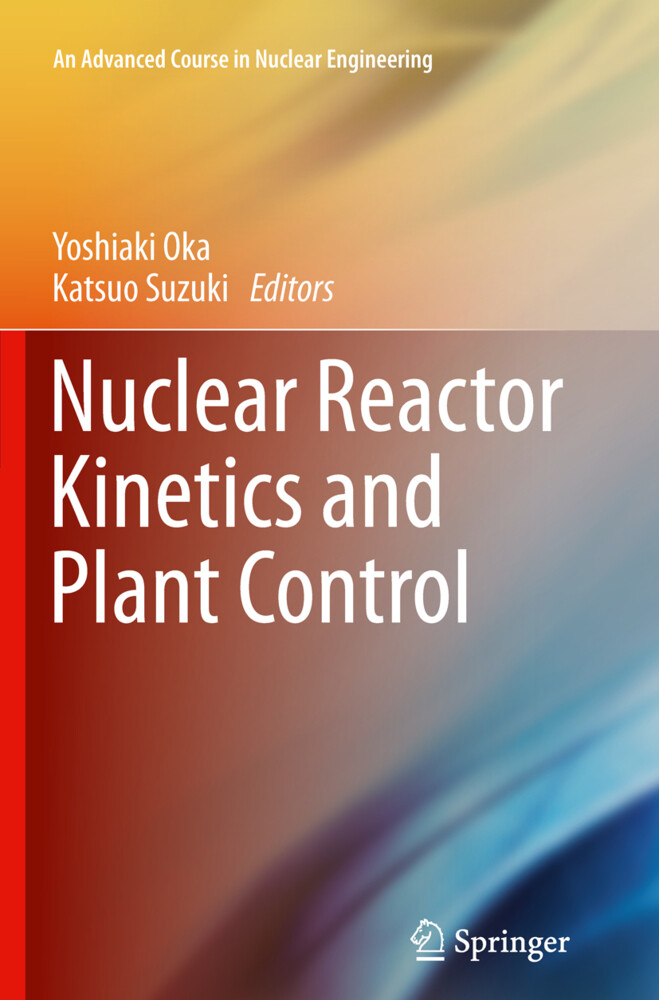 Nuclear Reactor Kinetics and Plant Control von Springer Japan