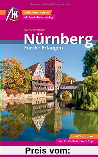 Nürnberg - Fürth, Erlangen MM-City Reiseführer Michael Müller Verlag: Individuell reisen mit vielen praktischen Tipps und Web-App mmtravel.com