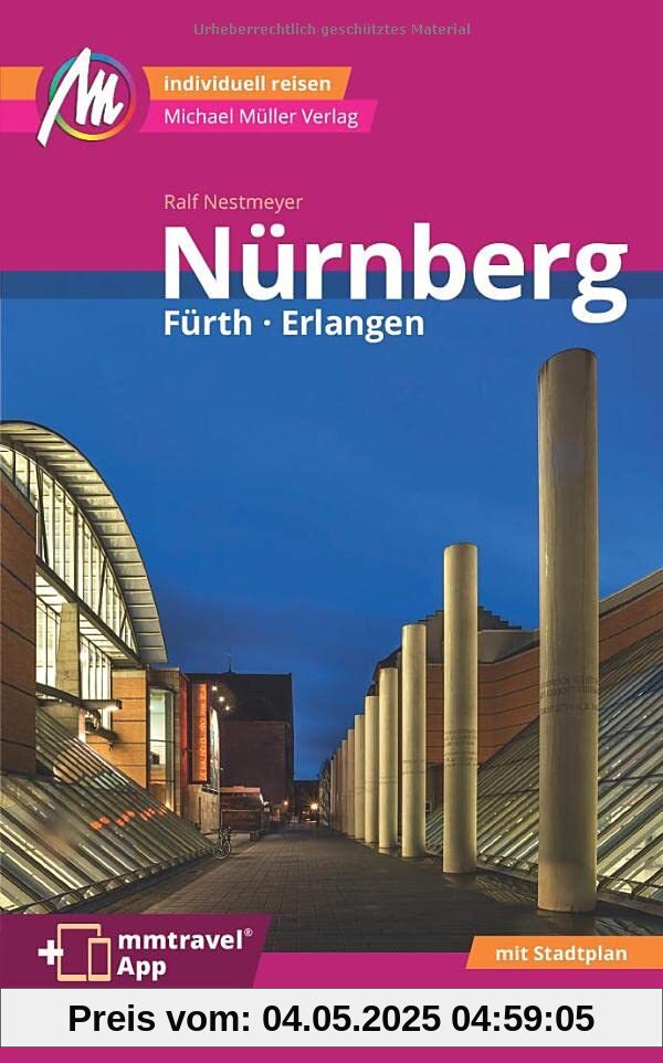 Nürnberg - Fürth, Erlangen MM-City Reiseführer Michael Müller Verlag: Individuell reisen mit vielen praktischen Tipps. Inkl. Freischaltcode zur ausführlichen App mmtravel.com