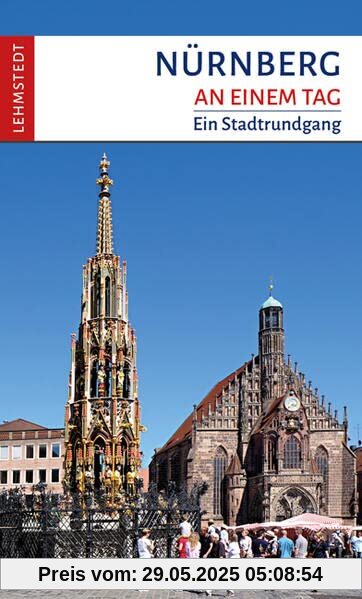 Nürnberg an einem Tag: Ein Stadtrundgang Nürnberg an einem Tag: Ein Stadtrundgang