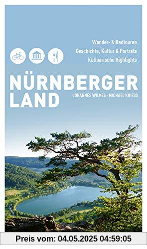 Nürnberger Land: Wander- und Radtouren, Geschichte, Kultur & Porträts, Kulinarische Highlights