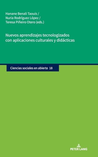 Nuevos aprendizajes tecnologizados con aplicaciones culturales y didácticas: DE (Ciencias sociales en abierto, Band 18) von Peter Lang