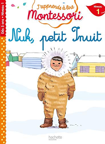 Nuk petit inuit, niveau 1 - J'apprends à lire Montessori von HACHETTE EDUC