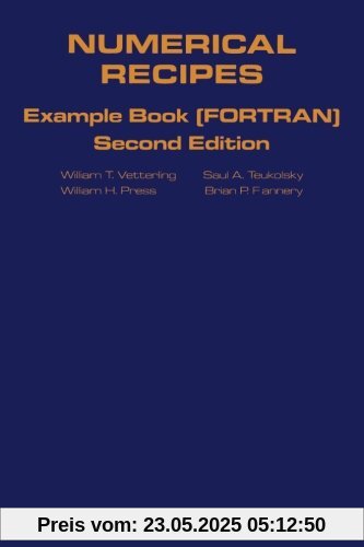 Numerical Recipes in Fortran Example Book: The Art Of Scientific Computing