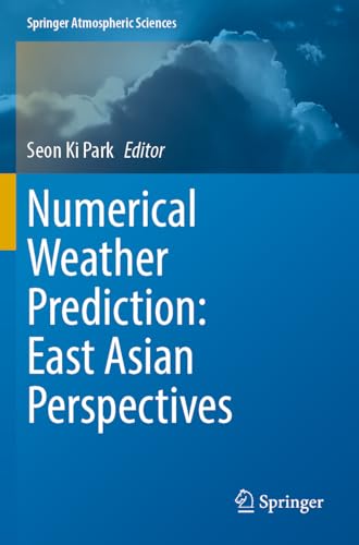 Numerical Weather Prediction: East Asian Perspectives (Springer Atmospheric Sciences) von Springer