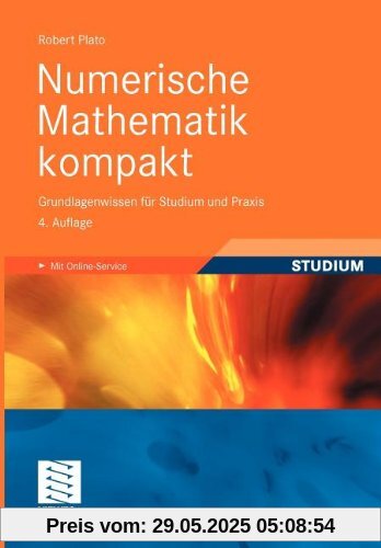 Numerische Mathematik kompakt: Grundlagenwissen für Studium und Praxis (German Edition)