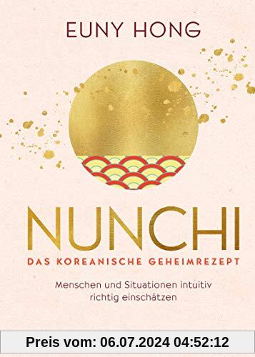 Nunchi - Das koreanische Geheimrezept: Menschen und Situationen intuitiv richtig einschätzen