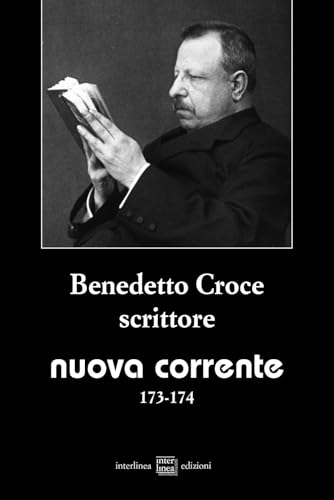 Nuova corrente. Benedetto croce scrittore (2024) (Vol. 173-174) von Interlinea