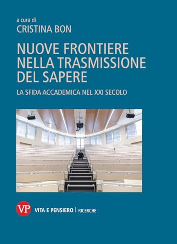 Nuove frontiere nella trasmissione del sapere. La sfida accademica nel XXI secolo (Ricerche) von Vita e Pensiero
