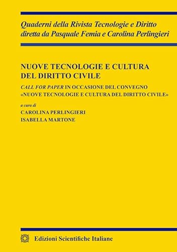 Nuove tecnologie e cultura del diritto civile (Quaderni della Rivista Tecnologie e Diritto) von Edizioni Scientifiche Italiane