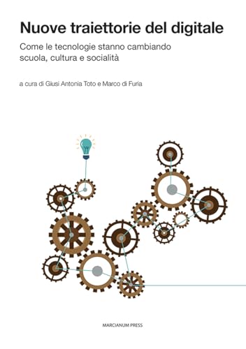 Nuove traiettorie del digitale. Come le tecnologie stanno cambiando scuola, cultura e socialità (Il Crogiolo) von Marcianum Press
