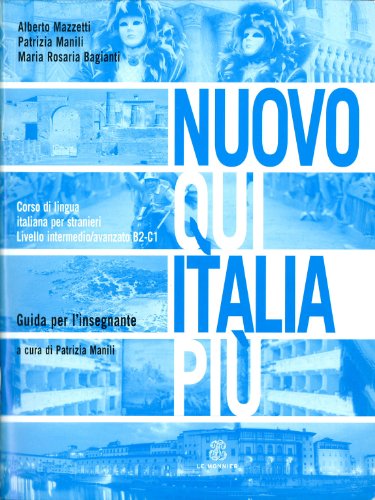Nuovo Qui Italia più. Corso di lingua italiana per stranieri. Guida per l'insegnante Nuovo Qui Italia più. Corso di lingua italiana per stranieri. Guida per l'insegnante von Mondadori Education