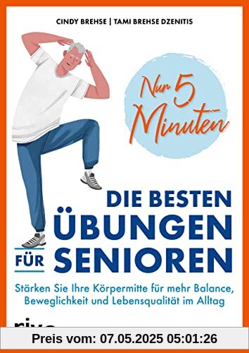 Nur 5 Minuten – Die besten Übungen für Senioren: Stärken Sie Ihre Körpermitte für mehr Balance, Beweglichkeit und Lebensqualität im Alltag Nur 5 Minuten – Die besten Übungen für Senioren: Stärken Sie Ihre Körpermitte für mehr Balance, Beweglichkeit und Lebensqualität im Alltag
