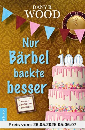 Nur Bärbel backte besser: Dorfkrimi (Familie Jupp Backes ermittelt 5) (Familie Jupp Backes ermittelt: Dorfkrimi)