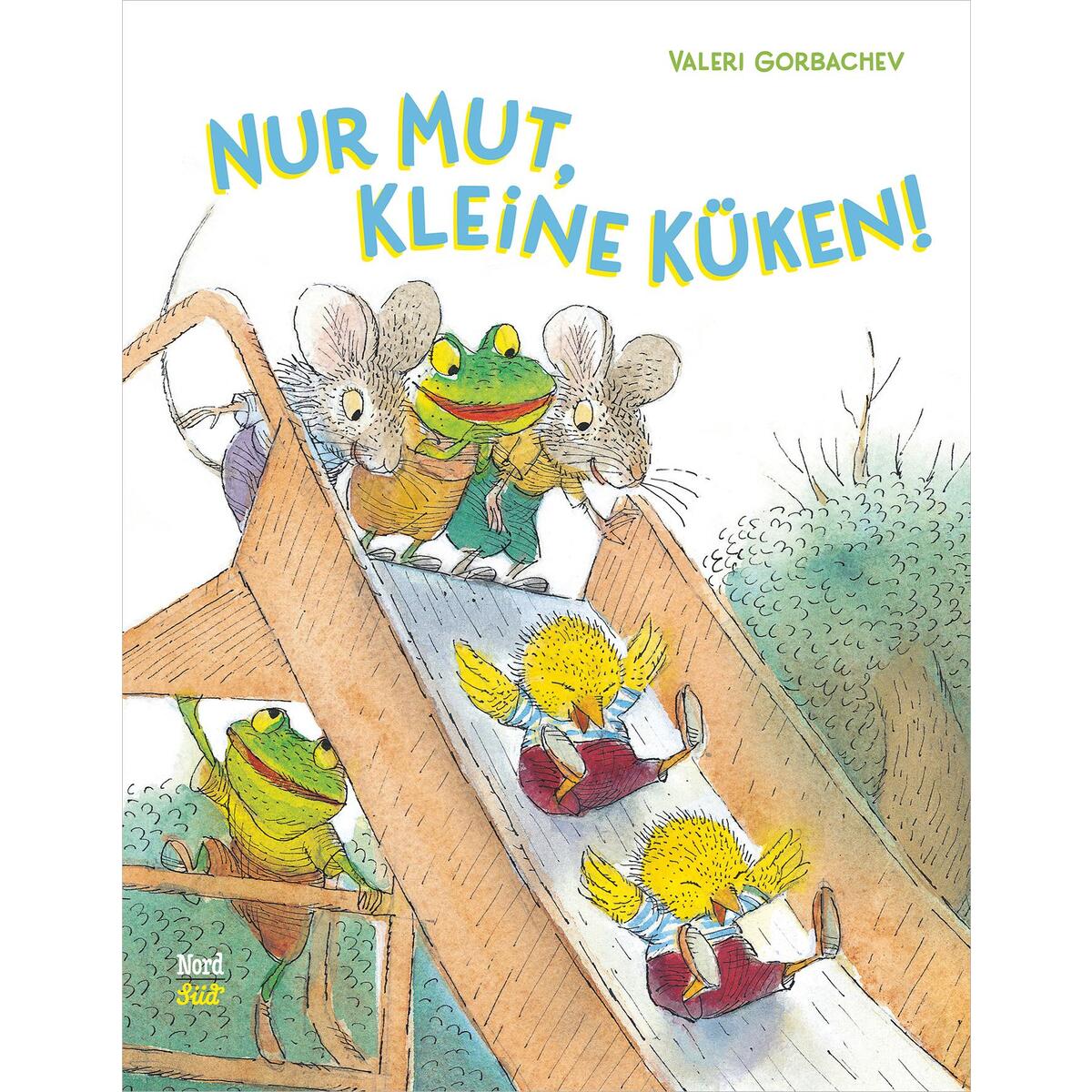 Nur Mut, kleine Küken! von NordSüd Verlag AG