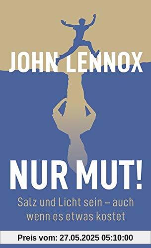 Nur Mut!: Salz und Licht sein – auch wenn es etwas kostet Nur Mut!: Salz und Licht sein – auch wenn es etwas kostet