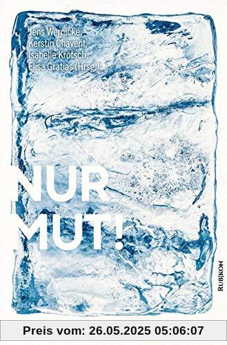 Nur Mut!: Wenn wir uns ändern, verändert das die Welt Nur Mut!: Wenn wir uns ändern, verändert das die Welt