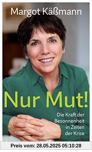 Nur Mut! - Die Kraft der Besonnenheit in Zeiten der Krise Nur Mut! - Die Kraft der Besonnenheit in Zeiten der Krise