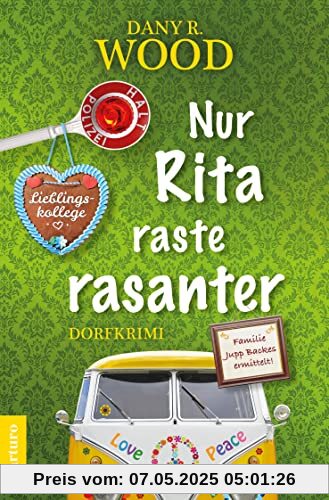 Nur Rita raste rasanter (Familie Jupp Backes ermittelt 6: Dorfkrimi) (Familie Jupp Backes ermittelt: Dorfkrimi, Band 6)