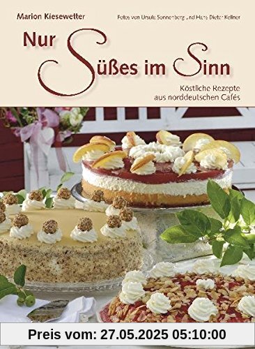 Nur Süßes im Sinn: Köstliche Rezepte aus norddeutschen Cafés