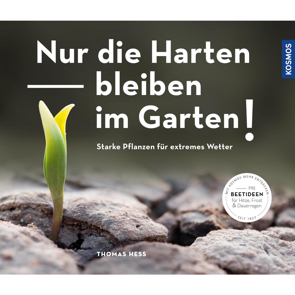 Nur die Harten bleiben im Garten! von Franckh Kosmos Verlag