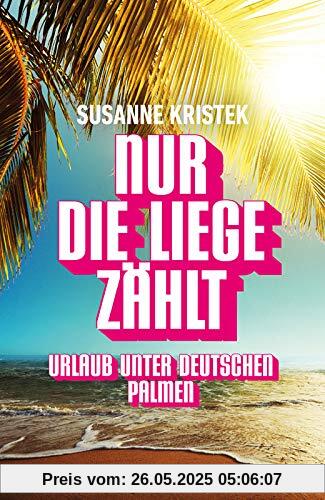 Nur die Liege zählt. Urlaub unter deutschen Palmen