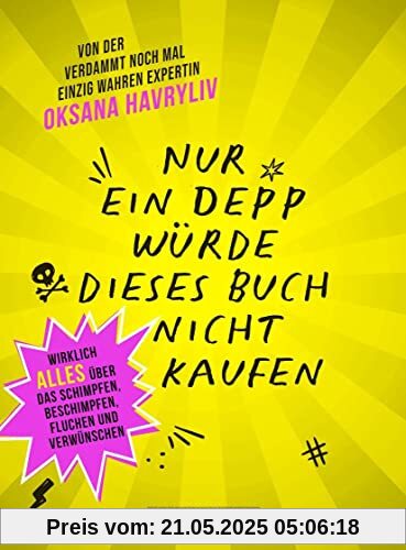 Nur ein Depp würde dieses Buch nicht kaufen: Wirklich ALLES über das Schimpfen, Beschimpfen, Fluchen und Verwünschen Nur ein Depp würde dieses Buch nicht kaufen: Wirklich ALLES über das Schimpfen, Beschimpfen, Fluchen und Verwünschen