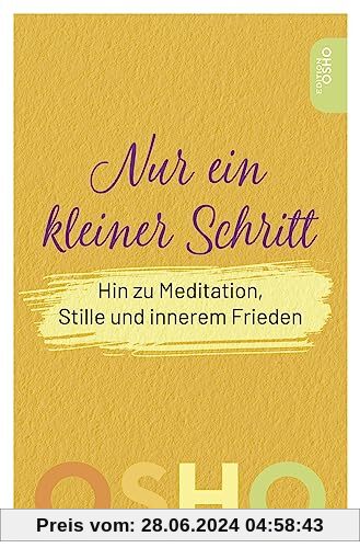 Nur ein kleiner Schritt: Hin zu Meditation, Stille und innerem Frieden (Edition OSHO)