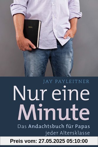 Nur eine Minute - Das Andachtsbuch für Papas jeder Altersklasse