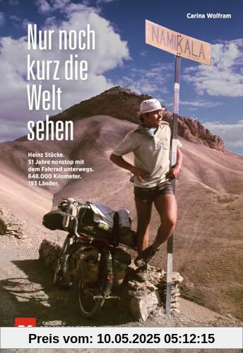 Nur noch kurz die Welt sehen: Heinz Stücke. 51 Jahre nonstop mit dem Fahrrad unterwegs. 648.000 Kilometer. 196 Länder. Nur noch kurz die Welt sehen: Heinz Stücke. 51 Jahre nonstop mit dem Fahrrad unterwegs. 648.000 Kilometer. 196 Länder.