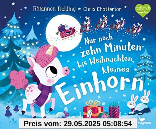 Nur noch zehn Minuten bis Weihnachten, kleines Einhorn: Eine Gute-Nacht-Geschichte zum Vorlesen für Kinder ab 3 Jahren