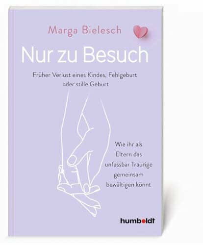 Nur zu Besuch: Früher Verlust eine Kindes, Fehlgeburt oder stille Geburt. Wie ihr als Eltern d... Nur zu Besuch: Früher Verlust eine Kindes, Fehlgeburt oder stille Geburt. Wie ihr als Eltern d...