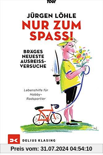 Nur zum Spaß - Brägels neueste Ausreißversuche: Lebenshilfe für Hobby-Radsportler