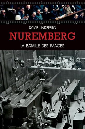Nuremberg, la bataille des images: Des coulisses à la scène d'un procès-spectacle von PAYOT