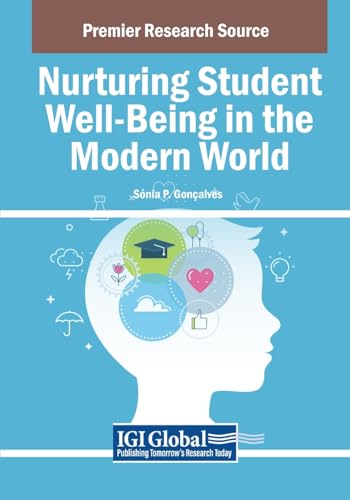 Nurturing Student Well-Being in the Modern World (Advances in Educational Marketing, Administration, and Leadership) von IGI Global