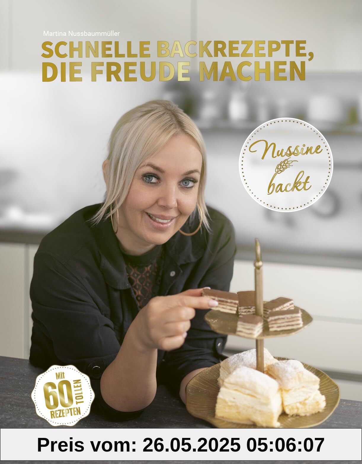 Nussine backt: Schnelle Backrezepte, die Freude machen